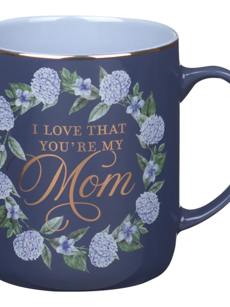 I Love That You_re My Mom Blue Ceramic Mug 2